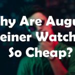 Why-Are-August-Steiner-Watches-So-Cheap