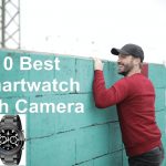 10 Best Smartwatch With Camera